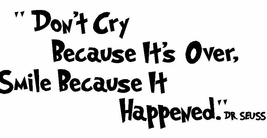 Amazon.Com: Byyoursidedecal Don'T Cry Because It'S Over,Smile Because It  Happened.Dr.Seuss Vinyl Wall Decal,Art Quotes 10