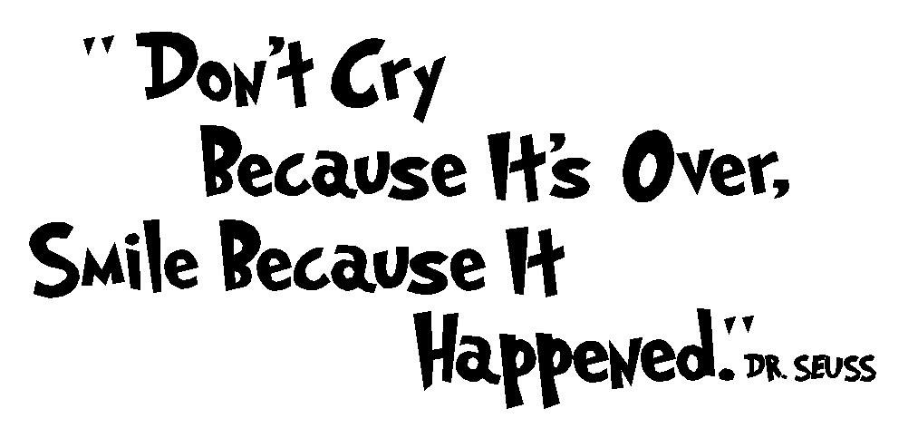 Amazon.Com: Byyoursidedecal Don'T Cry Because It'S Over,Smile Because It  Happened.Dr.Seuss Vinyl Wall Decal,Art Quotes 10