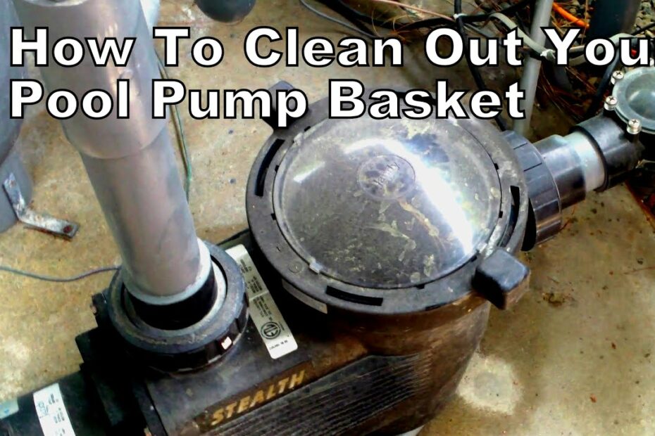 How To Clean Out Pool Pump Basket