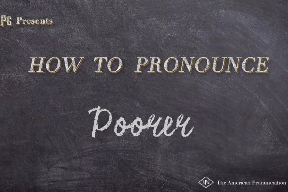 How To Pronounce Poorer? New