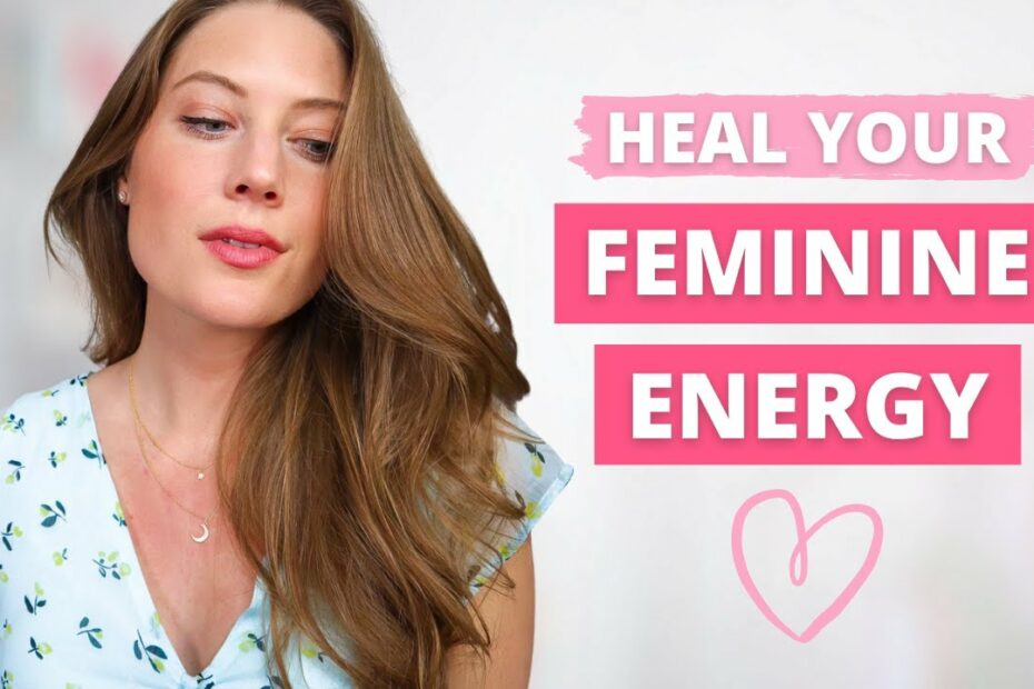 How To Heal Wounded Feminine Energy