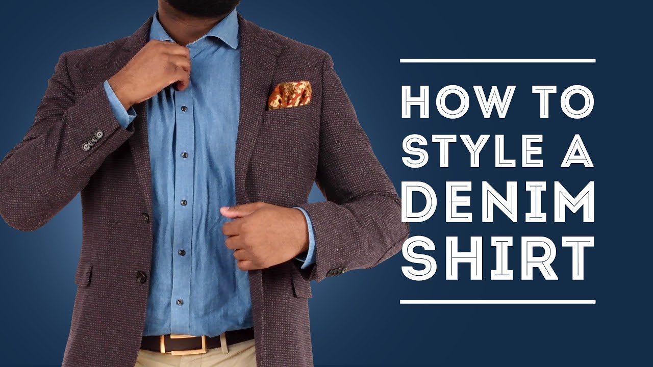 How To Style A Denim Shirt - Men'S Outfit Ideas For Jean Shirts