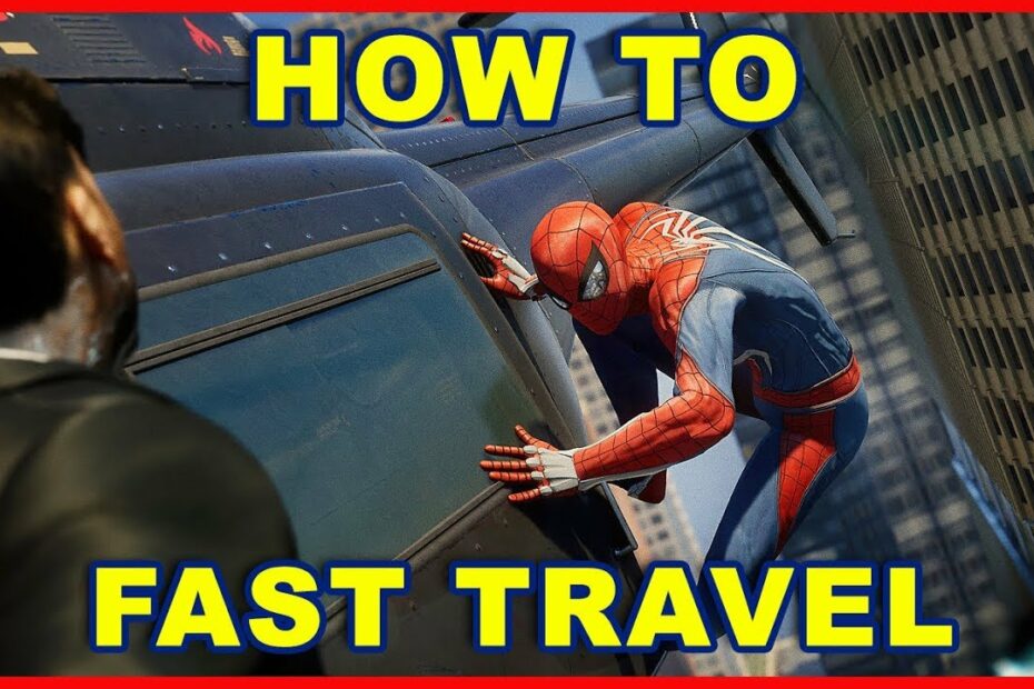 How To Unlock Fast Travel In Spider Man Ps4