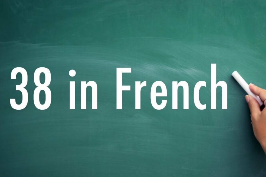 How To Say 38 In French? New Update