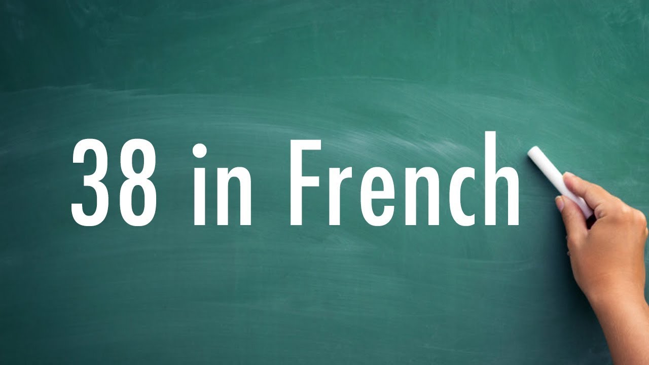 How To Say 38 In French