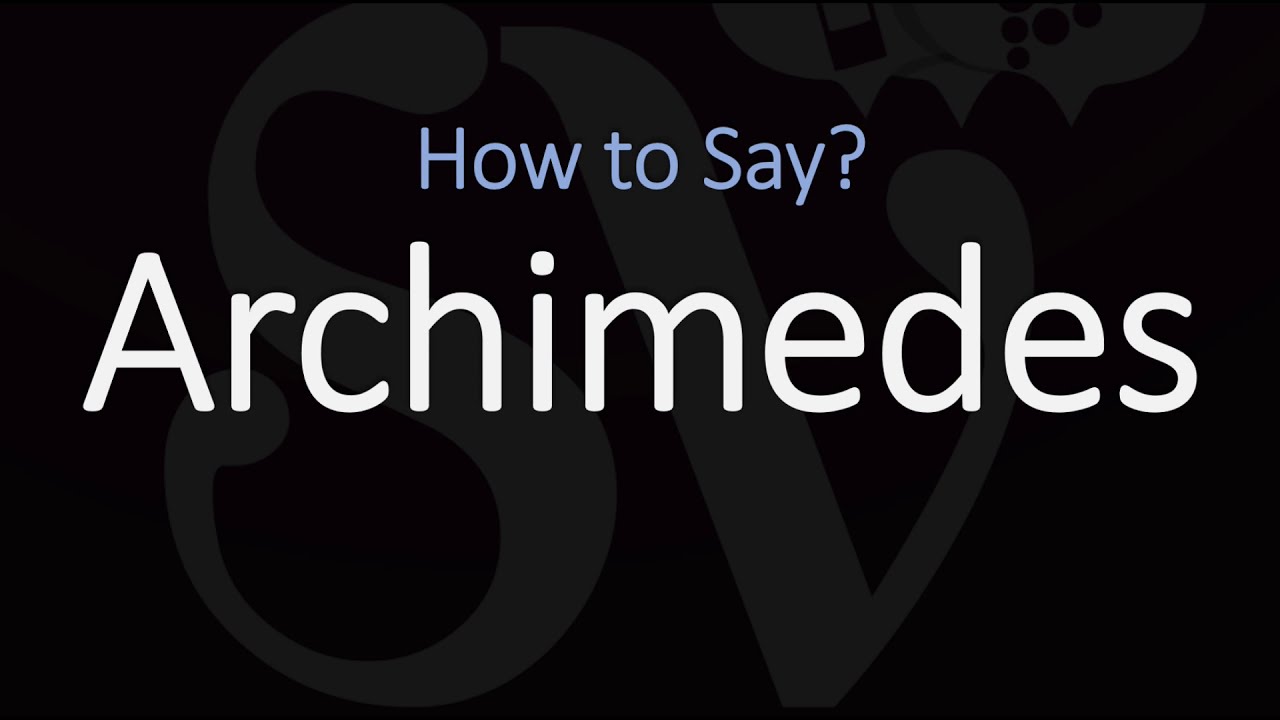 How Do You Say Archimedes