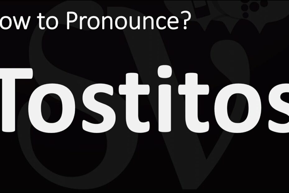 How To Pronounce Tostitos