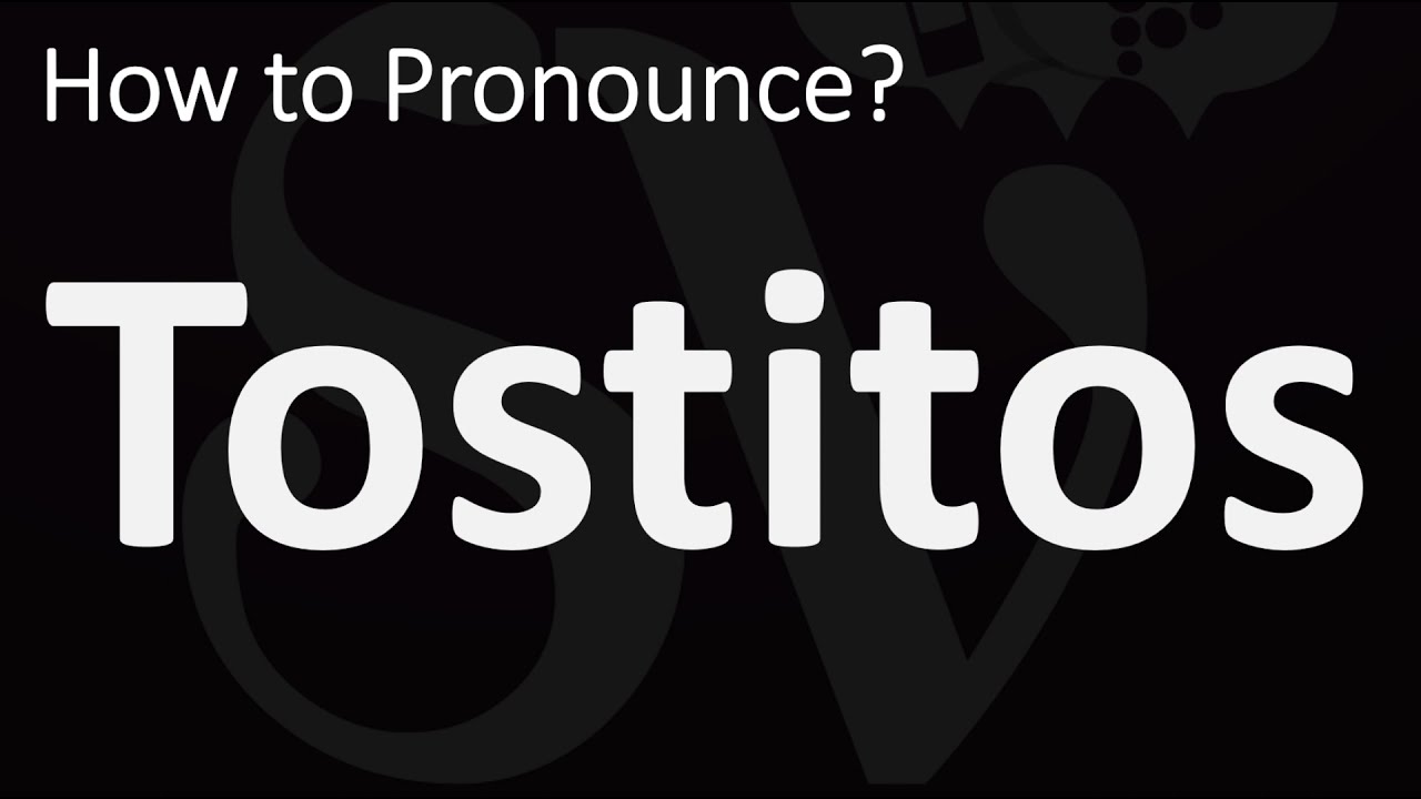 How To Pronounce Tostitos
