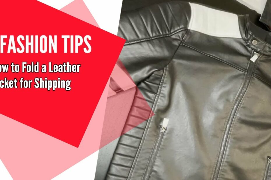 How To Fold A Leather Jacket For Shipping