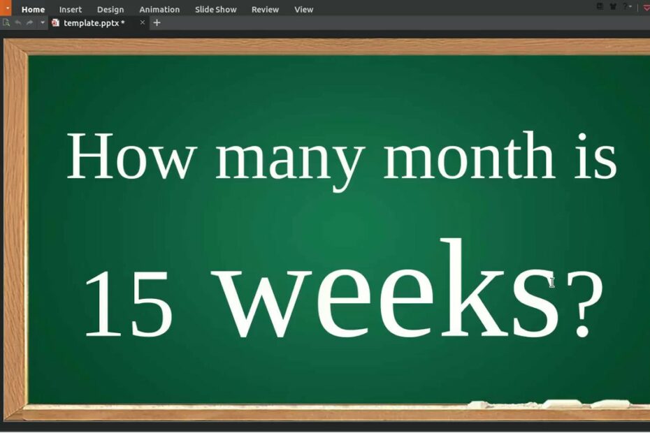 How Long Is 15 Weeks To Months