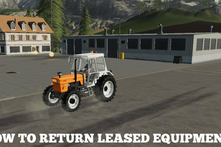 How To Return Leased Equipment On Farming Simulator 19