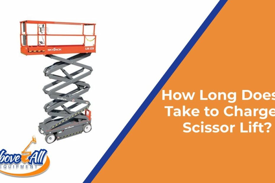 How Long Do Scissor Lifts Take To Charge