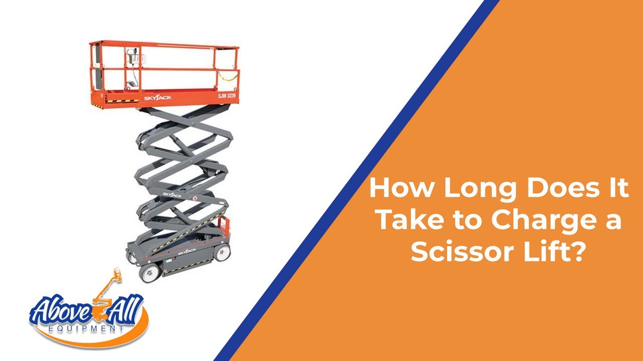 How Long Do Scissor Lifts Take To Charge