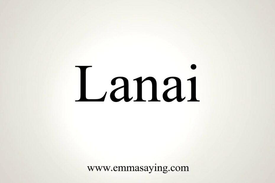 How To Say Lanai