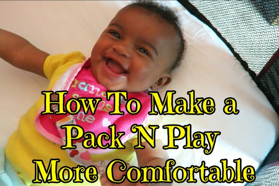 How To Make Pack And Play More Comfortable