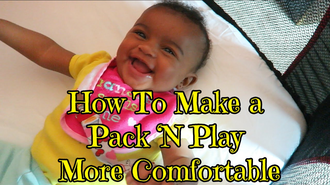 How To Make Pack And Play More Comfortable