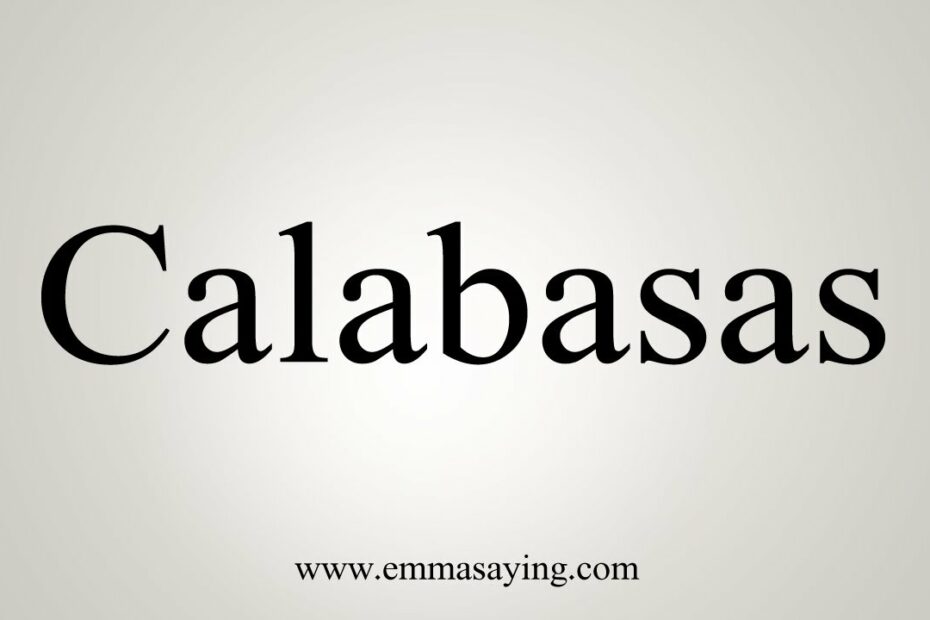 How To Say Calabasas? Update New