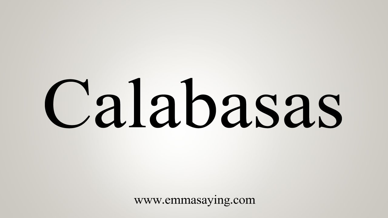 How To Say Calabasas