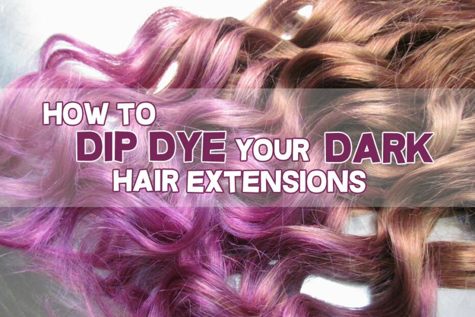 How To Dip Dye Hair Extensions