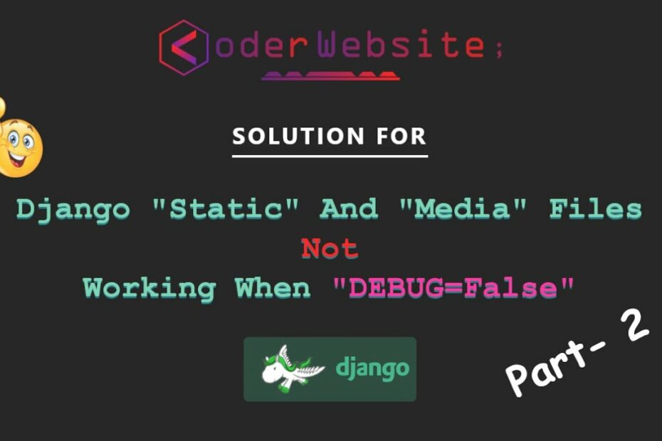 How To Change Django Debug To False? New Update